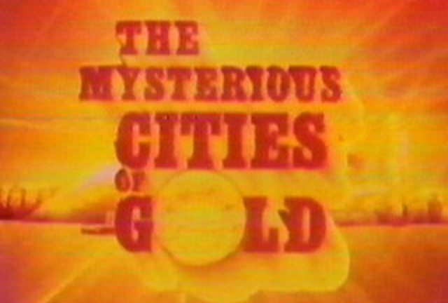 Mysterious Cities Of Gold: best theme tune ever