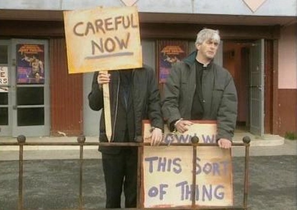 Father Ted: we need to organise a protest. Just like this one.