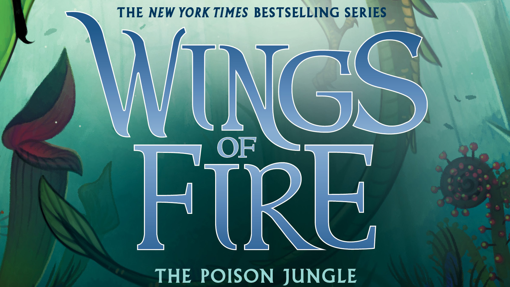Exclusive Cover Reveal Wings of Fire — The Poison Jungle Den of Geek