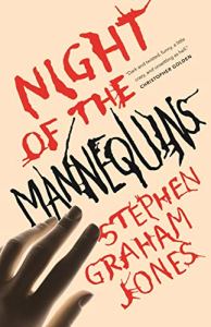 Night Of The Mannequins by Stephen Graham Jones