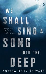 We Shall Sing a Song Into the Deep by Andrew Kelly Stewart