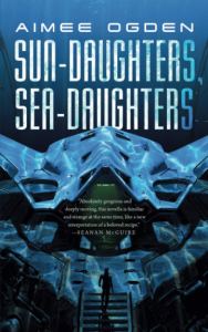 Sun-Daughters, Sea-Daughters by Aimee Ogden