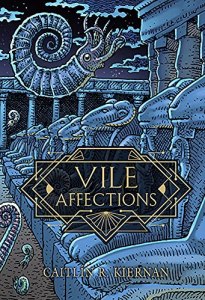 Vile Affections by Caitlin R. Kiernan