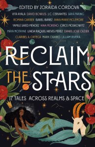 Reclaim the Stars by Zoraida Córdova et al.