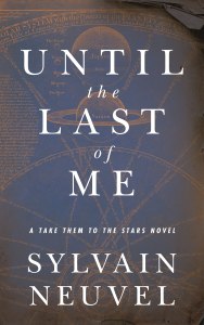 Until the Last of Me by Sylvain Neuvel