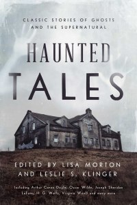 Haunted Tales edited by Lisa Morton and Leslie S. Klinger