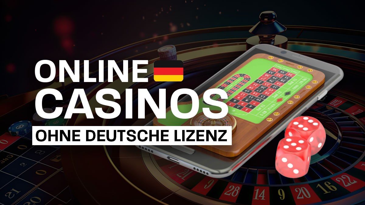 Online Casinos Ohne Deutsche Lizenz